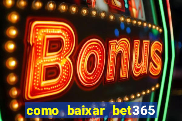 como baixar bet365 no iphone