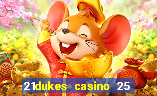 21dukes casino 25 free spins