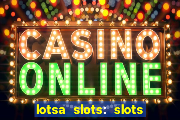 lotsa slots: slots de cassino