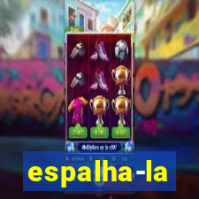 espalha-la