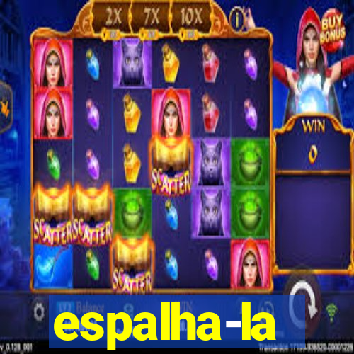 espalha-la