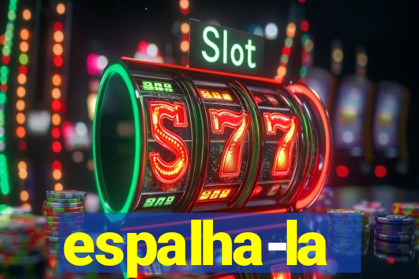 espalha-la