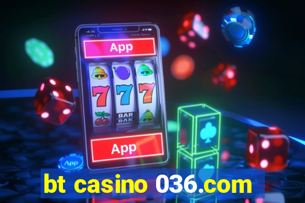 bt casino 036.com