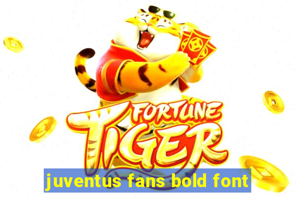 juventus fans bold font