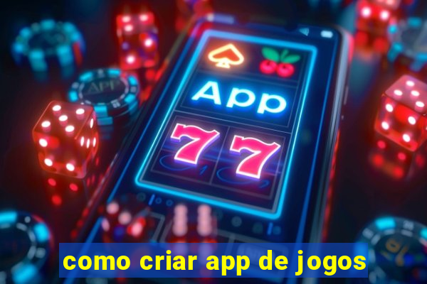 como criar app de jogos