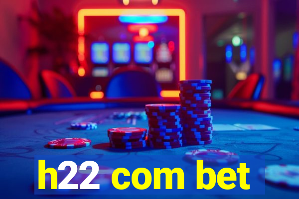 h22 com bet