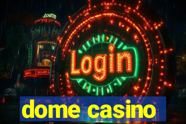 dome casino