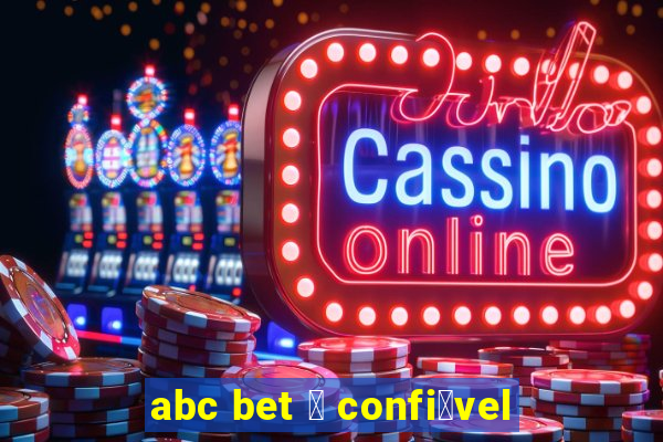 abc bet 茅 confi谩vel