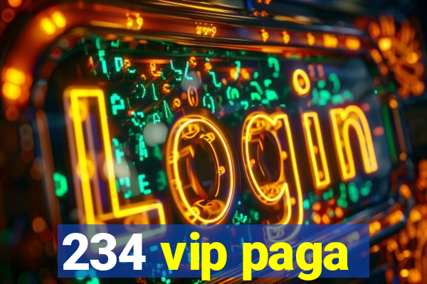 234 vip paga