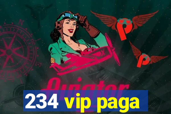 234 vip paga