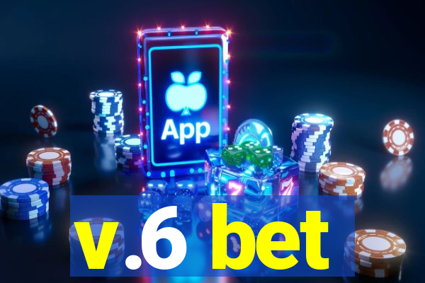 v.6 bet