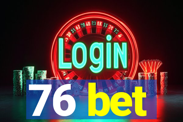 76 bet