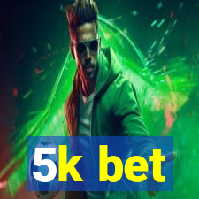 5k bet