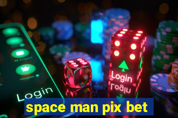 space man pix bet