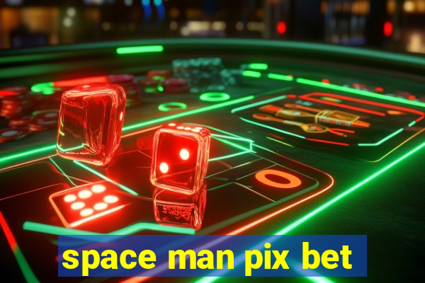 space man pix bet