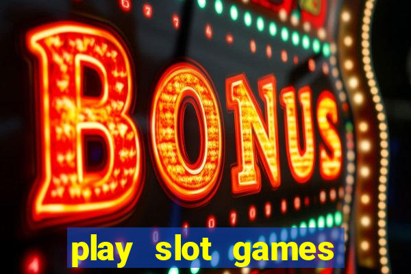 play slot games for free no download