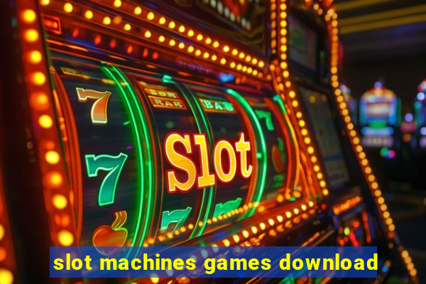 slot machines games download