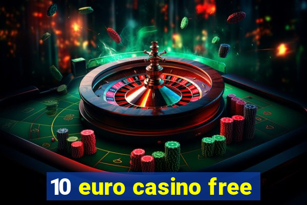 10 euro casino free