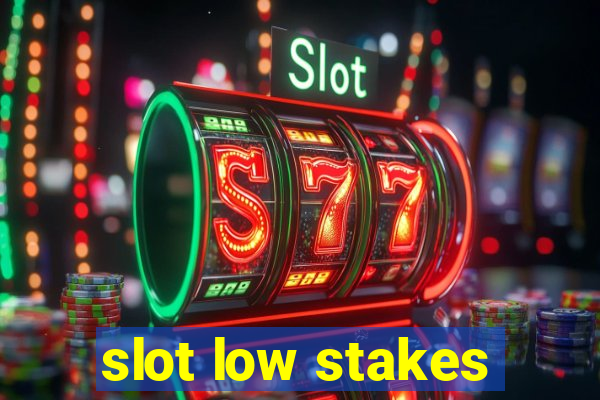 slot low stakes