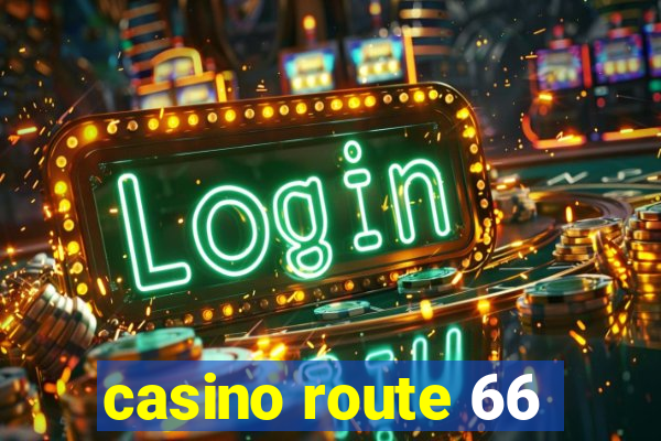 casino route 66