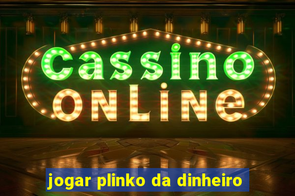 jogar plinko da dinheiro