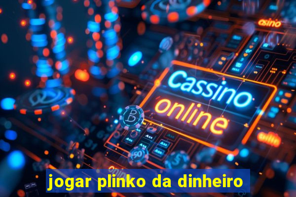 jogar plinko da dinheiro