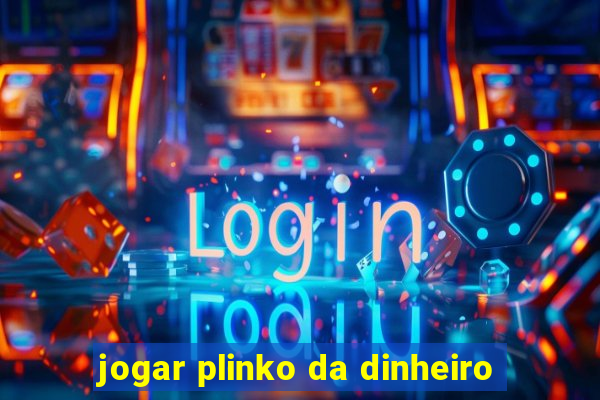 jogar plinko da dinheiro