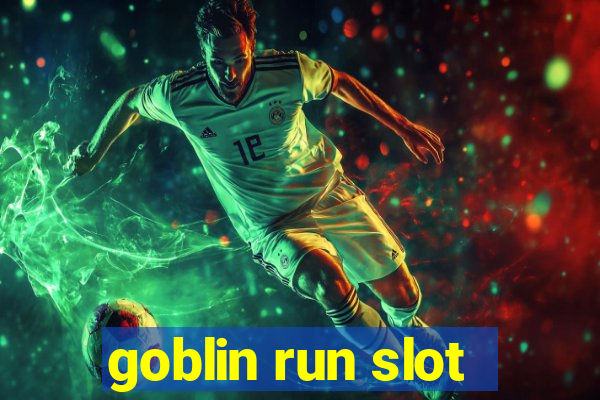 goblin run slot