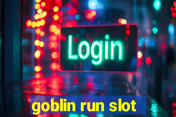 goblin run slot