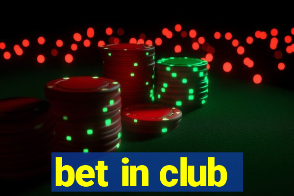 bet in club