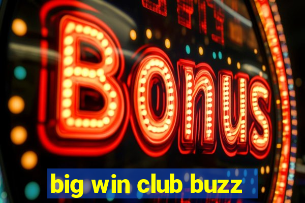 big win club buzz