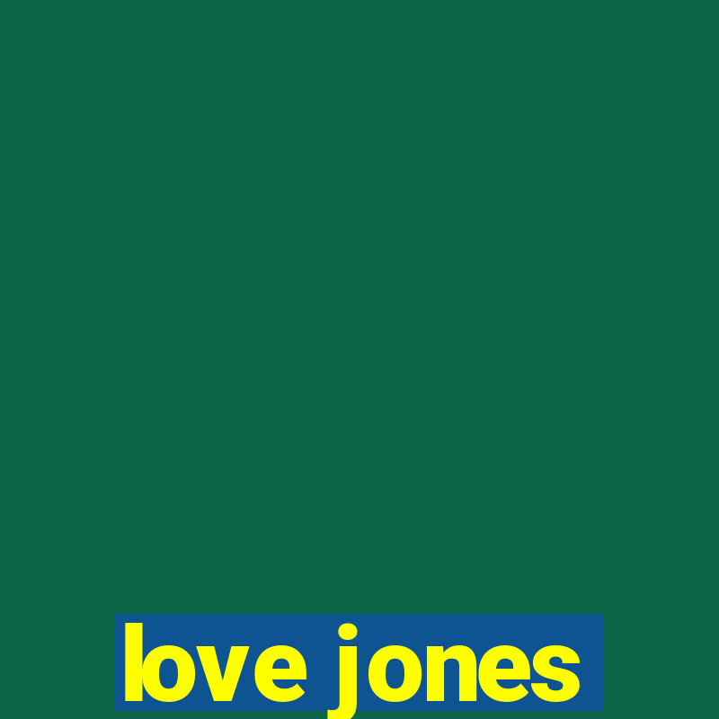 love jones