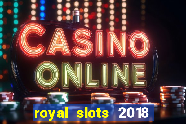 royal slots 2018 pop slot fun