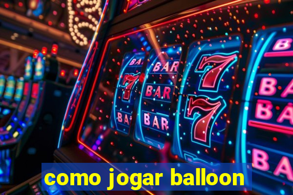 como jogar balloon