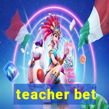 teacher bet