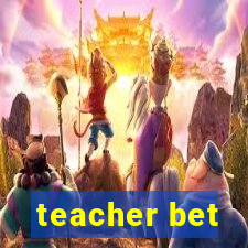 teacher bet