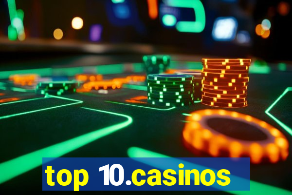 top 10.casinos