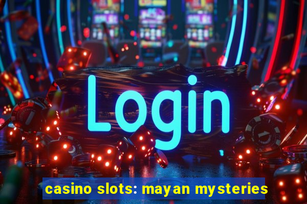 casino slots: mayan mysteries