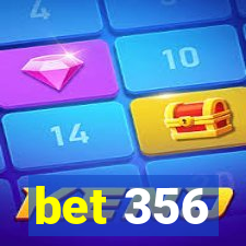 bet 356