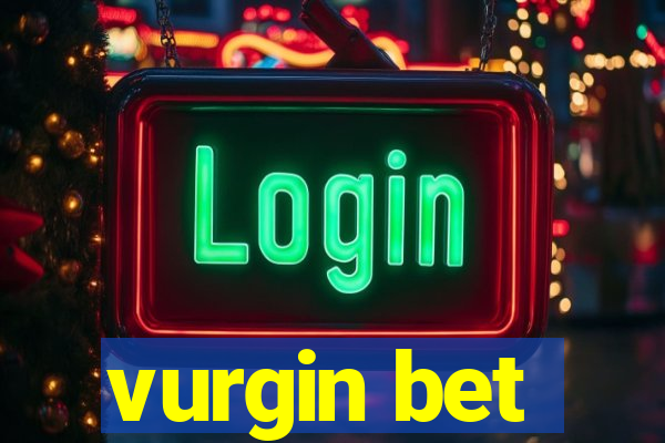 vurgin bet