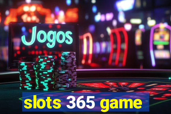 slots 365 game