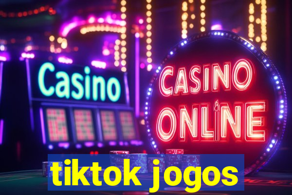 tiktok jogos