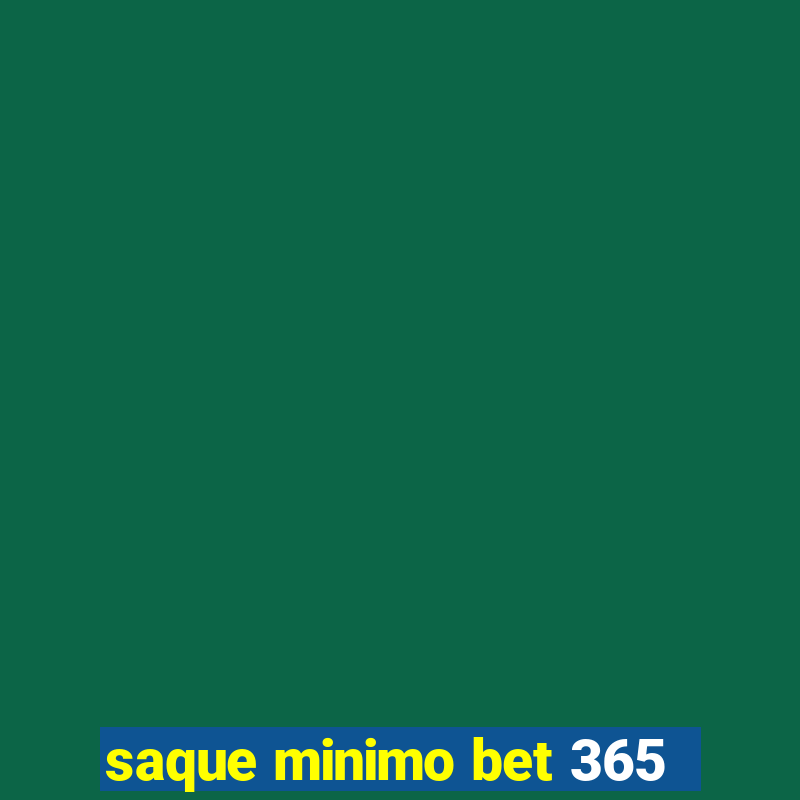 saque minimo bet 365