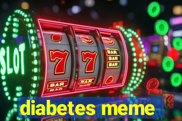 diabetes meme