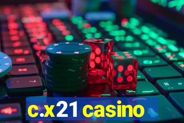 c.x21 casino