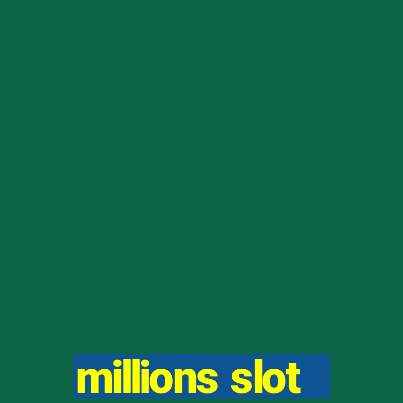 millions slot