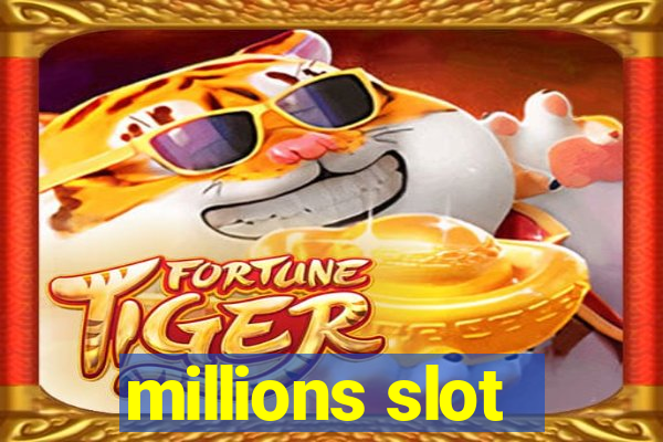 millions slot