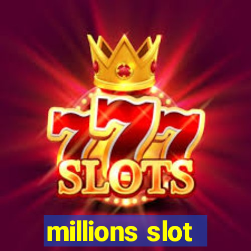 millions slot