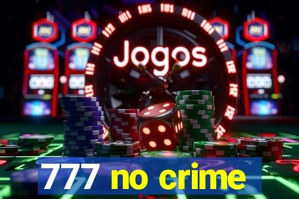 777 no crime