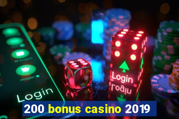 200 bonus casino 2019